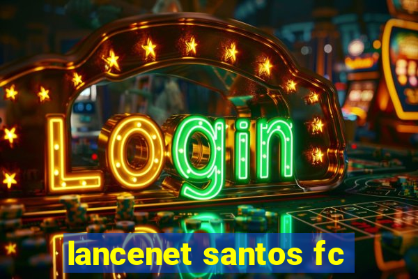 lancenet santos fc